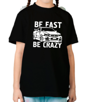 Детская футболка Be fast be crazy фото