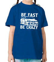 Детская футболка Be fast be crazy фото