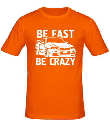 Мужская футболка Be fast be crazy