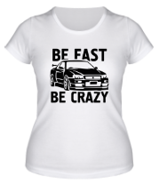 Женская футболка Be fast be crazy фото