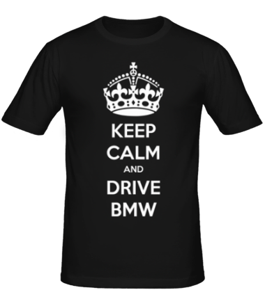 Мужская футболка Keep calm and drive BMW