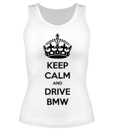Женская майка борцовка Keep calm and drive BMW