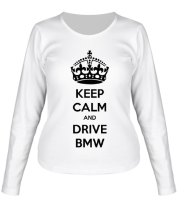 Женская футболка длинный рукав Keep calm and drive BMW