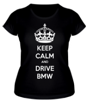 Женская футболка Keep calm and drive BMW фото