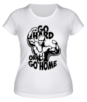 Женская футболка Go hard or go home фото