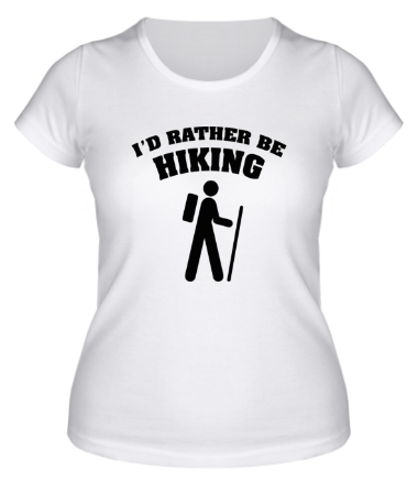 Женская футболка I'd rather be hiking