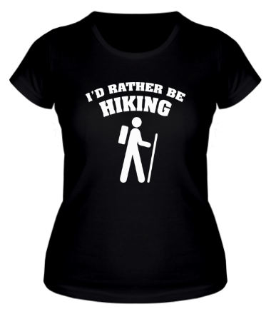 Женская футболка I'd rather be hiking