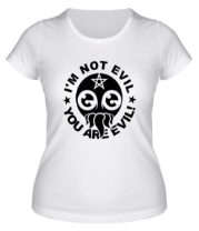 Женская футболка Я не зло. Ты сам зло! (i'm not evil) фото