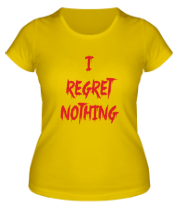 Женская футболка I regret nothing фото