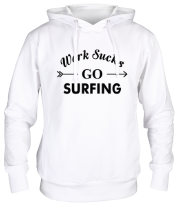 Толстовка худи Work Sucks GO SURFING фото
