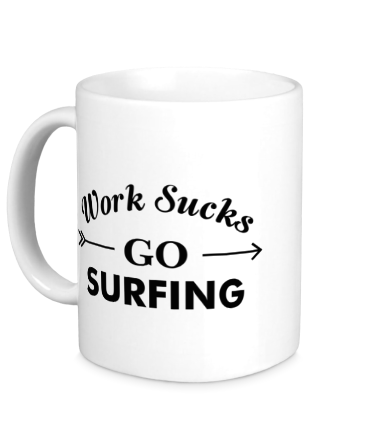 Кружка Work Sucks GO SURFING