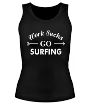 Женская майка борцовка Work Sucks GO SURFING