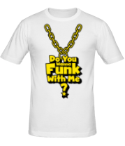 Мужская футболка Do you wanna funk with me фото