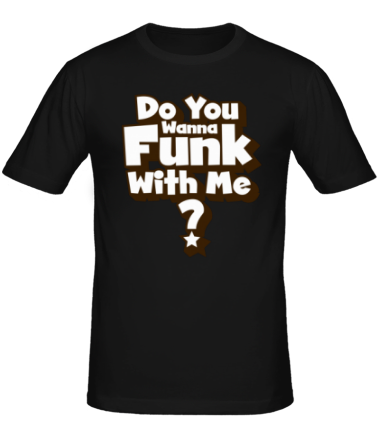 Мужская футболка Do you wanna funk with me