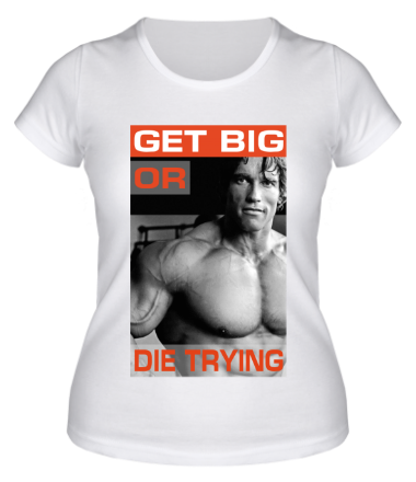 Женская футболка Get big or die trying