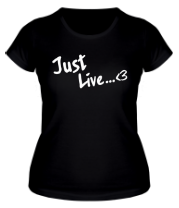 Женская футболка Просто жить (Just live)  фото