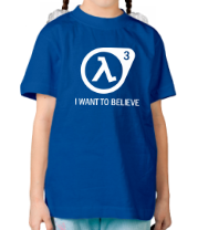 Детская футболка Half-life 3 | I want to believe