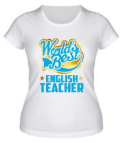 Женская футболка World's Best English Teacher фото