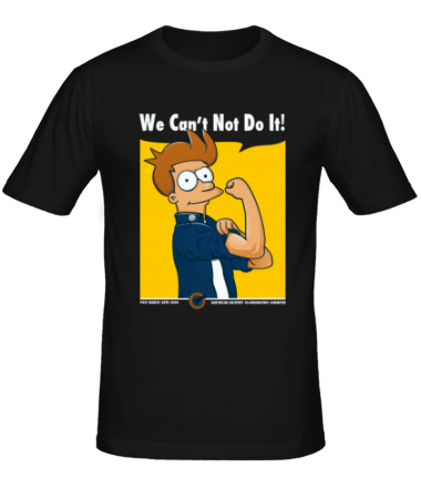 Мужская футболка We Can't Not Do It!