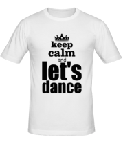 Мужская футболка Keep calm & let's dance фото