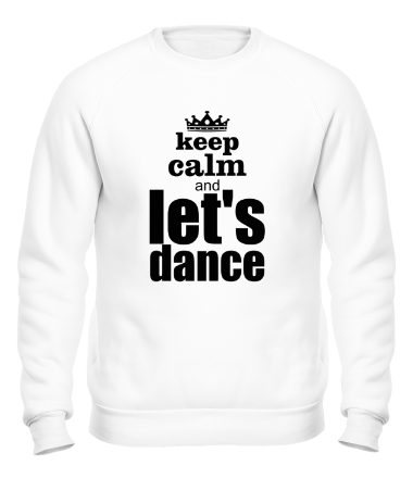 Толстовка без капюшона Keep calm & let's dance