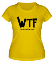 Женская футболка WTF - where's the food фото