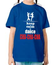 Детская футболка Keep calm & dance CHA-CHA-CHA фото