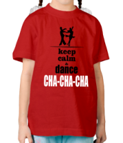 Детская футболка Keep calm & dance CHA-CHA-CHA фото