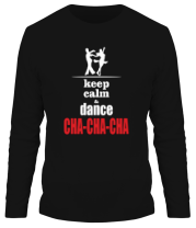 Мужская футболка длинный рукав Keep calm & dance CHA-CHA-CHA