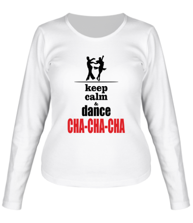 Женская футболка длинный рукав Keep calm & dance CHA-CHA-CHA