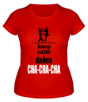 Женская футболка Keep calm & dance CHA-CHA-CHA фото
