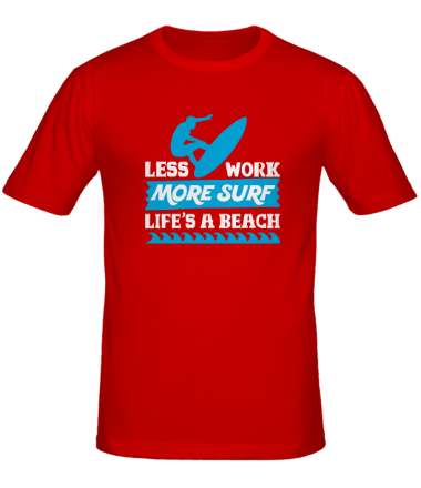 Мужская футболка Less Work More Surf Life Is A Beach