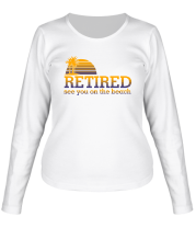 Женская футболка длинный рукав RETIRED...see you on the beach фото