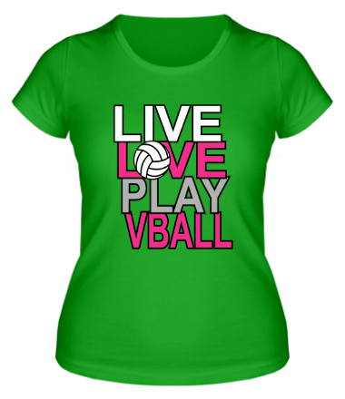 Женская футболка Жить, любить, играть в волейбол