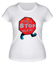 Женская футболка Dont Stop Walking фото