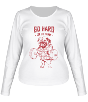 Женская футболка длинный рукав Go Hard or Go Home фото
