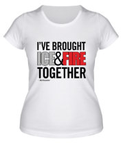 Женская футболка I've Brought Ice & Fire Together фото
