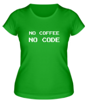 Женская футболка Нет кофе, нет кода фото