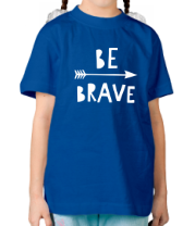 Детская футболка Be brave фото