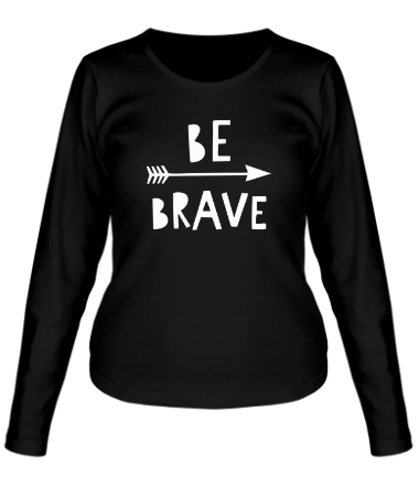 Женская футболка длинный рукав Be brave