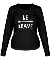 Женская футболка длинный рукав Be brave фото
