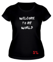 Женская футболка Welcome to my world