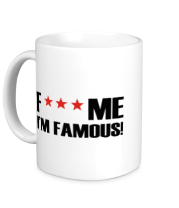 Кружка Fuck me I'm Famous! фото