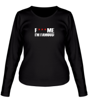 Женская футболка длинный рукав Fuck me I'm Famous! фото