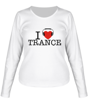 Женская футболка длинный рукав I love trance фото