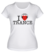 Женская футболка I love trance фото