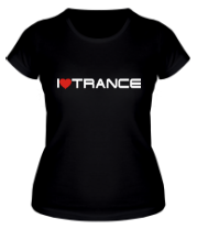 Женская футболка I love trance фото