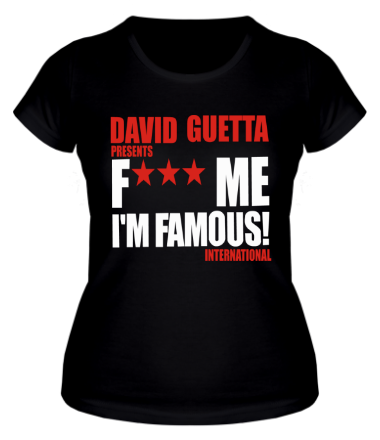 Женская футболка David Guetta Fuck me I'm Famous