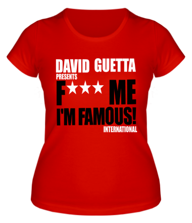 Женская футболка David Guetta Fuck me I'm Famous
