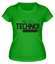 Женская футболка We call it Techno фото